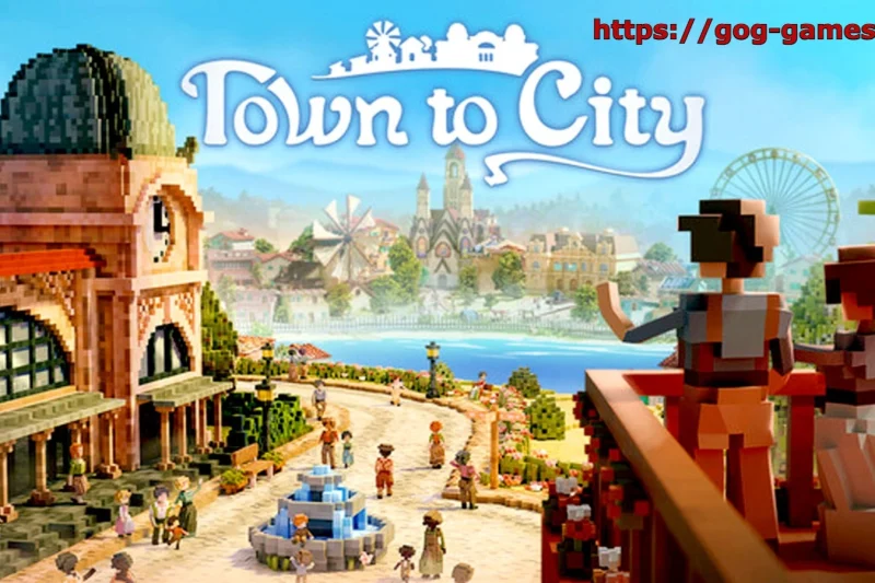 Town to City For PC Free Download