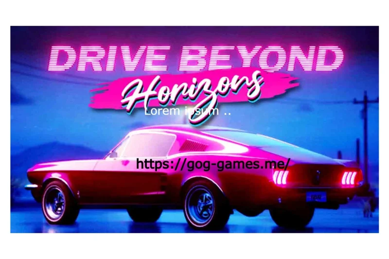 Drive Beyond Horizons For PC Free Download
